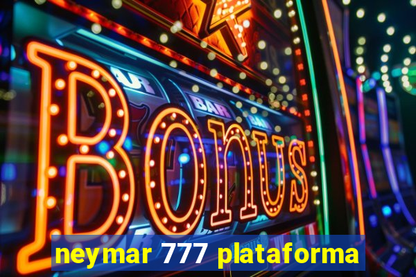 neymar 777 plataforma